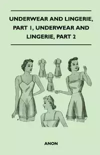 Underwear And Lingerie - Underwear And Lingerie, Part 1, Underwear And Lingerie, Part 2 - Anon