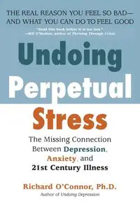 Undoing Perpetual Stress - Richard O'Connor