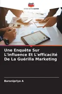 Une Enquête Sur L'influence Et L'efficacité De La Guérilla Marketing - A Baranipriya