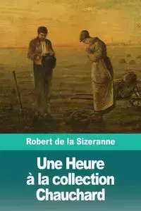 Une Heure à la collection Chauchard - Robert de la Sizeranne