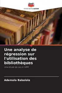 Une analyse de régression sur l'utilisation des bibliothèques - Babalola Ademola