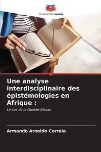 Une analyse interdisciplinaire des épistémologies en Afrique - Armando Arnaldo Correia