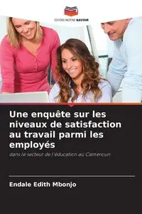 Une enquête sur les niveaux de satisfaction au travail parmi les employés - Edith Mbonjo Endale