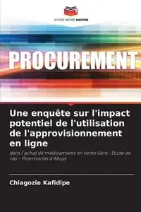 Une enquête sur l'impact potentiel de l'utilisation de l'approvisionnement en ligne - Kafidipe Chiagozie