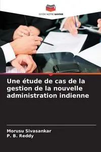 Une étude de cas de la gestion de la nouvelle administration indienne - Sivasankar Morusu