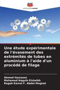 Une étude expérimentale de l'évasement des extrémités de tubes en aluminium à l'aide d'un procédé de filage - Ahmed Hamzawi