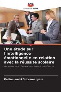 Une étude sur l'intelligence émotionnelle en relation avec la réussite scolaire - Subramanyam Kattamanchi