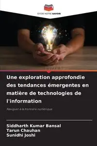 Une exploration approfondie des tendances émergentes en matière de technologies de l'information - Kumar Bansal Siddharth