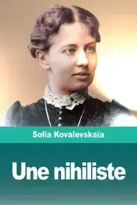 Une nihiliste - Sofia Kovalevskaïa