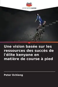 Une vision basée sur les ressources des succès de l'élite kenyane en matière de course à pied - Peter Ochieng