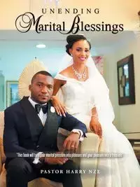 Unending Marital Bliss - Harry Nze Pastor