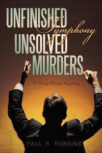 Unfinished Symphony, Unsolved Murders - Paul Robbins