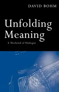 Unfolding Meaning - David Bohm