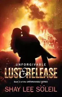 Unforgivable Lust & Release - Shay Lee Soleil