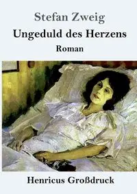 Ungeduld des Herzens (Großdruck) - Stefan Zweig