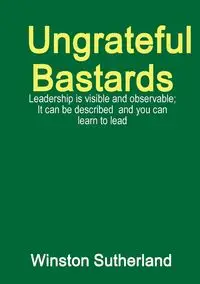 Ungrateful Bastards - Winston Sutherland