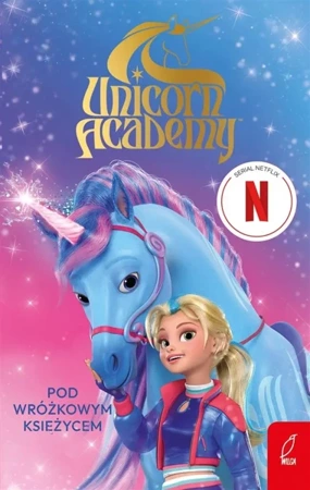 Unicorn Academy. Pod Wróżkowym Księżycem - praca zbiorowa