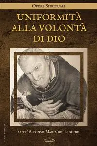 Uniformità alla Volontà di Dio - Alfonso Maria de' Liguori sant'