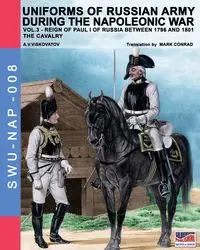 Uniforms of Russian army during the Napoleonic war vol.3 - Viskovatov Aleksandr Vasilevich