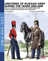 Uniforms of Russian army during the years 1825-1855 - Vol. 12 - Viskovatov Aleksandr Vasilevich