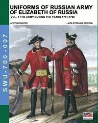 Uniforms of Russian army of Elizabeth of Russia Vol. 1 - Cristini Luca Stefano