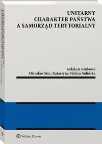 Unitarny charakter państwa a samorząd terytorialny - Małysa-Sulińska Katarzyna, Stec Mirosław