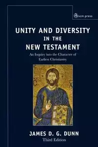 Unity and Diversity in the New Testament - Dunn James D. G.