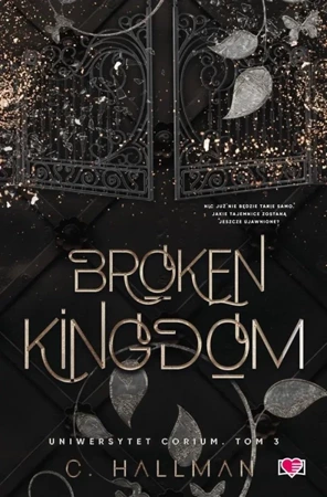 Uniwersytet Corium T.3 Broken Kingdom - C. Hallman, Milena Halska, Magdalena Kawka