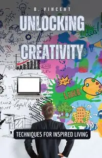 Unlocking Creativity - Vincent B.