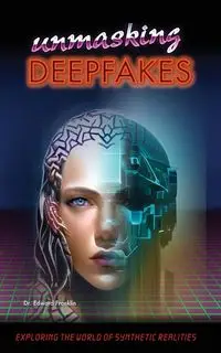 Unmasking Deepfakes - Franklin Edward