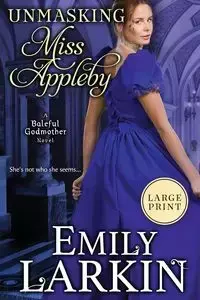 Unmasking Miss Appleby - Emily Larkin