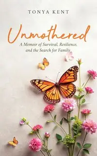 Unmothered - Kent Tonya