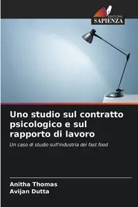 Uno studio sul contratto psicologico e sul rapporto di lavoro - Thomas Anitha