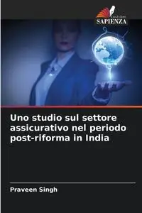 Uno studio sul settore assicurativo nel periodo post-riforma in India - Singh Praveen