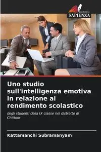 Uno studio sull'intelligenza emotiva in relazione al rendimento scolastico - Subramanyam Kattamanchi