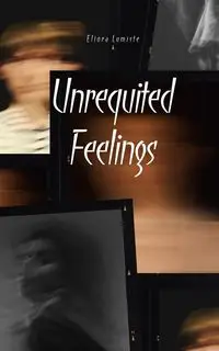 Unrequited Feelings - Lumiste Eliora