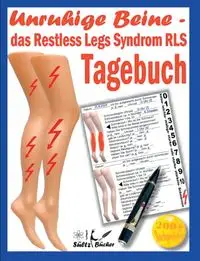 Unruhige Beine - das Restless Legs Syndrom - Tagebuch - Renate Sültz