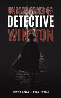 Unseen Cases of Detective Winston - Phantom Vespasian