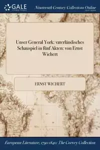 Unser General York - Wichert Ernst