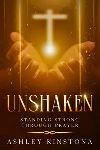 Unshaken - Ashley Kinstona