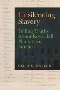 Unsilencing Slavery - Celia Naylor E