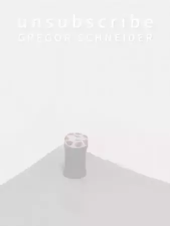 Unsubscribe. Gregor Schneider - Gregor Schneider