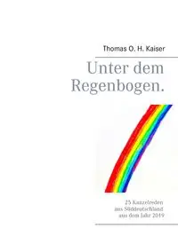 Unter dem Regenbogen - Thomas O. Kaiser H.