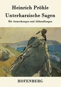 Unterharzische Sagen - Pröhle Heinrich