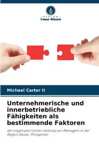 Unternehmerische und innerbetriebliche Fähigkeiten als bestimmende Faktoren - Carter Michael II