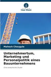 Unternehmertum, Marketing und Personalpolitik eines Bauunternehmens - Chougule Mahesh