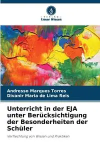 Unterricht in der EJA unter Berücksichtigung der Besonderheiten der Schüler - Marques Torres Andresso