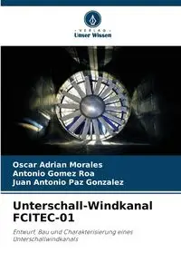 Unterschall-Windkanal FCITEC-01 - Oscar Adrian Morales