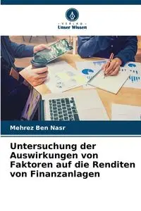 Untersuchung der Auswirkungen von Faktoren auf die Renditen von Finanzanlagen - Ben Nasr Mehrez