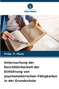 Untersuchung der Durchführbarkeit der Einführung von psychomotorischen Fähigkeiten in der Grundschule - Muza Pride. P.